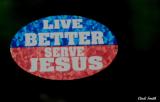 LIVE BETTER, SERVE JESUS WINDOW STICKER