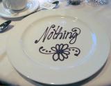 Nothing *