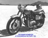 MY INTEREST IN LAND SPEED RACING STARTED WHEN ID  RIDE MY FIRST BIKE OUT TO WATCH RACES ON THE BONNEVILLE SALT FLATS