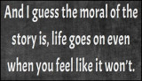 life - and I guess the moral.jpg