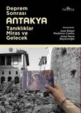 Deprem sonrası. Antakya. Tanıklıklar miras ve gelecek