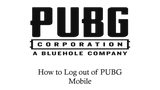 How to Log out of Pubg Mobile