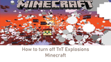 How to turn off TnT Explosions Minecraft