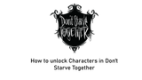 How to unlock Characters in Dont Starve Together