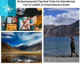 10 Quintessential Tips And Tricks For Solo Women Trip To Ladakh: A Comprehensive Guide 