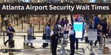 Atlanta Airport Security Wait Times - 1