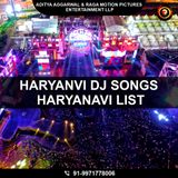 We have a great collection of Haryanvi DJ Songs Haryanavi list