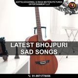 Get the latest bhojpuri sad songs collection for listen