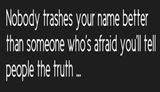 truth - nobody trashes your name.jpg