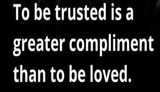 trust - to be trusted is a greater.jpg