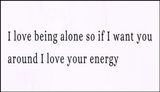 alone - I love being alone.jpg