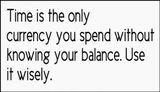 time - time is the only currency.jpg