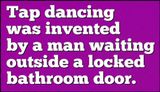 funny - tap dancing was invented.jpg