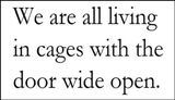 opinion - we are all living in cages.jpg
