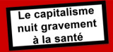 Le capitalisme nuit gravement  la sant...