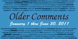 OLDER Comments Gallery - January 1 through June 30, 2011 - closed to new comments - click on image to view