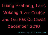 Luang Prabang, Laos - Mekong River Cruise & Pak Ou Caves (12/2010)