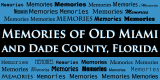 Memories of old Miami and Dade County, Florida (commentary - no photos) - click on image to read