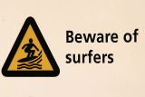 Beware of surfers.......