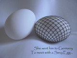 She sent him to Germany to meet with a Sexy Egg...