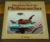 Das kleine Buch fr Pfeifenraucher, Lothar Markmann. - *8 Euro*