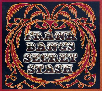 FRANK BANG'S SECRET STASH