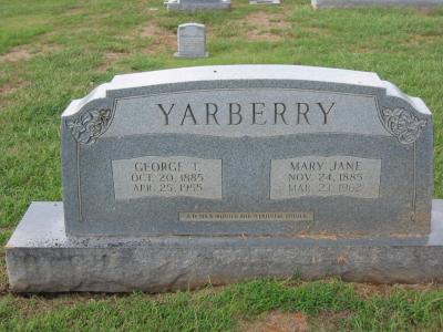 George T Yarberry b.20Oct1885 d.25April1955 m.Mary Jane b.24Nov1885 d.23Mar1962