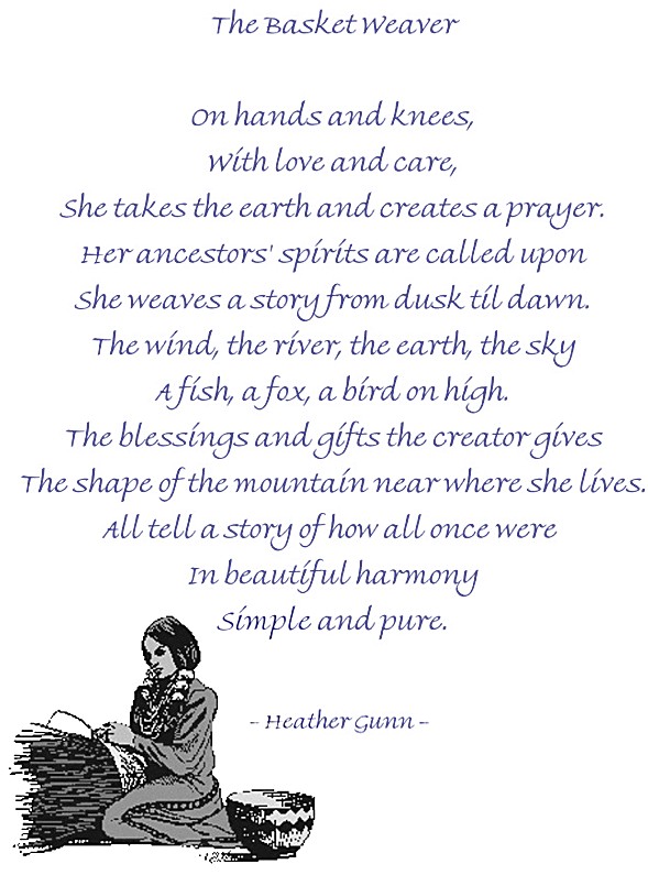 The Basket Weaver by Heather Gunn (Click to read) Also called Alices Song. Heather is a Nisqually Cowlitz & Wasco descendant.