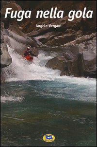 Fuga nella Gola - Il nuovo libro di Angelo Vergani