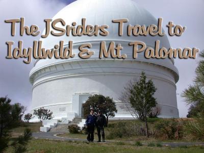 The JSriders Travel to Idyllwild and Mt. Palomar, CA, May 2-4, 2003