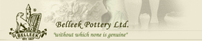 Belleek Pottery Ltd. - Ireland