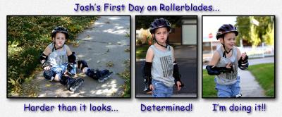 I can do it!!
Josh is doing awesome in school, so his reward was Rollerblades and pads.  We bought them today, and with a little practice and a great deal of determination, he did it!  Injury talley was one fat lip and a scrape, nothing broken!