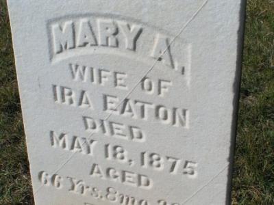 Eaton, Mary A. Wife of Ira  Section 2 row 19