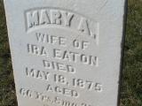 Eaton, Mary A. Wife of Ira  Section 2 row 19