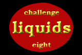 Challenge 8 : Liquids