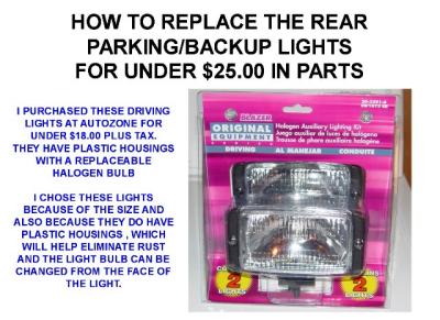 REPLACING THE OLD RUSTED REAR PARKING / BACK UP LIGHTS FOR UNDER $25.00 CLICK ON NEXT TO SEE THE HOW TO DO IT PHOTOS