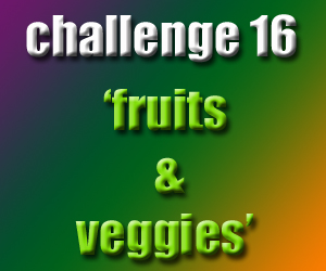 <b>Challenge 16</b><br><i>Fruits & Veggies</i>