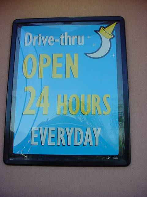 Drive Thru OPEN<br>24 HOURS EVERYDAY