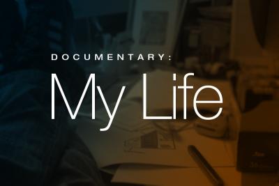 Documentary - My Life