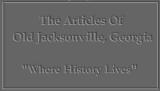 The Articles/Photos Of Old Jacksonville, Ga. -- NOTE: Clicking On Picture Will Also Reveal Its Caption