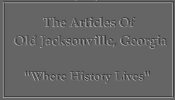 The Articles/Photos Of Old Jacksonville, Ga. -- NOTE: Clicking On Picture Will Also Reveal Its Caption