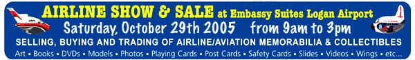 The 2005 BOSTON AIRLINE SHOW & SALE, Saturday, October 29, 2005