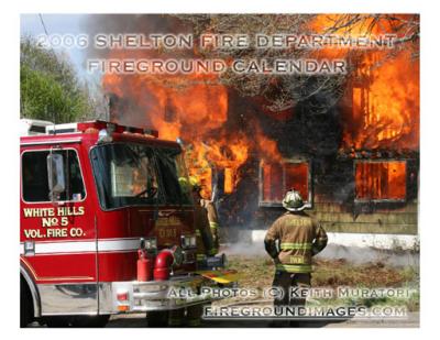 2006 Shelton Fire Department Fireground Calendars Are Available!
