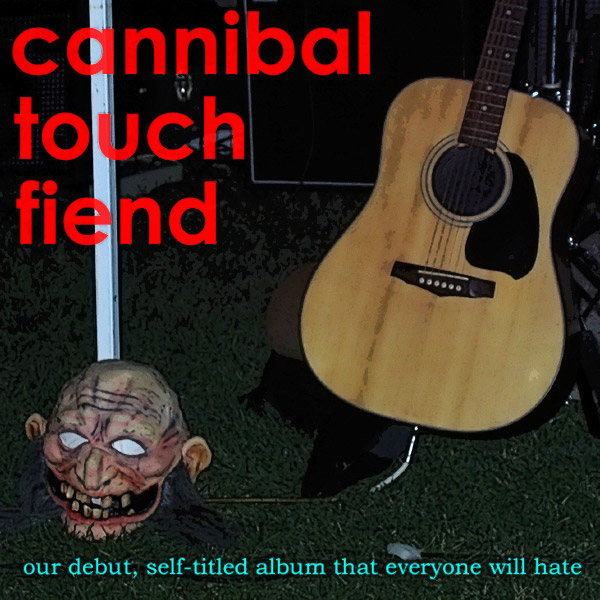 cannibal touch fiend