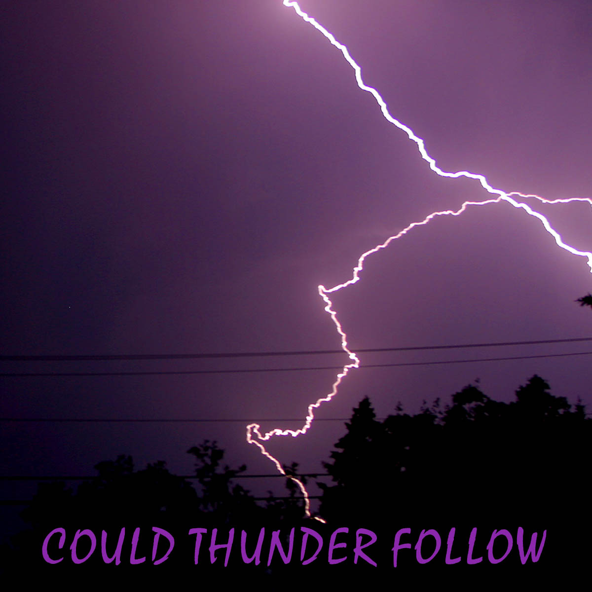 COULD THUNDER FOLLOW  *