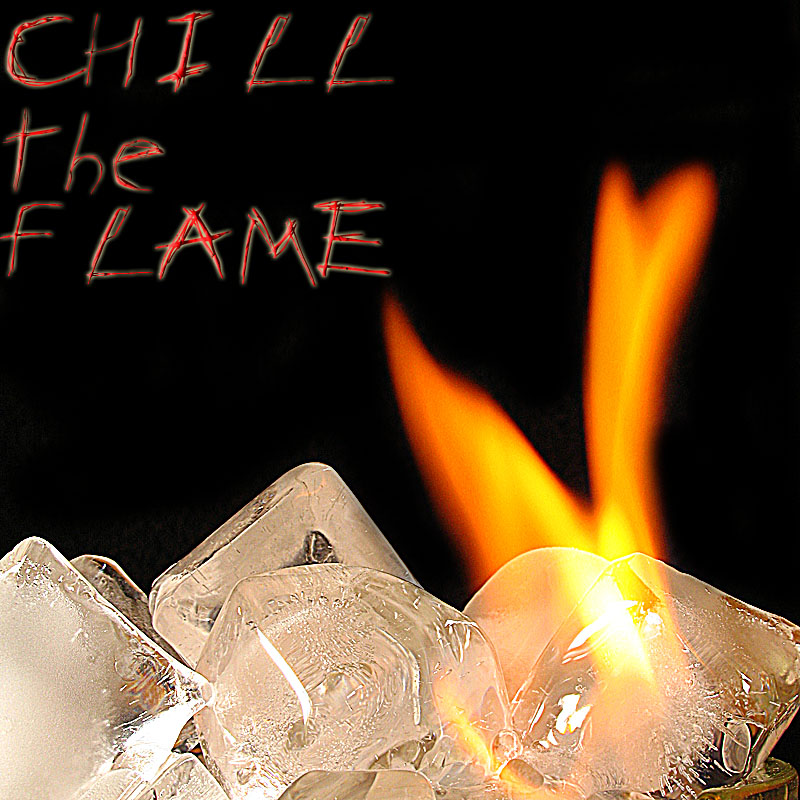 Chill the Flame*