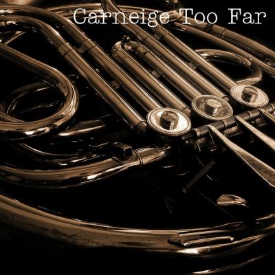 Carnegie Too Far (*)