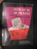 You've Got Me On The Rocks